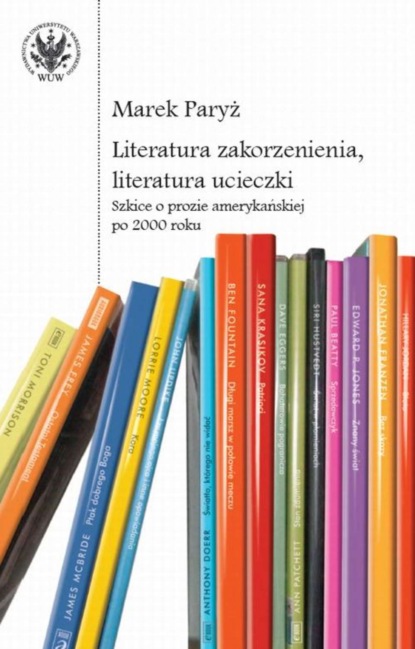 Marek Paryż - Literatura zakorzenienia, literatura ucieczki