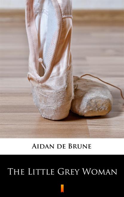 Aidan de Brune — The Little Grey Woman