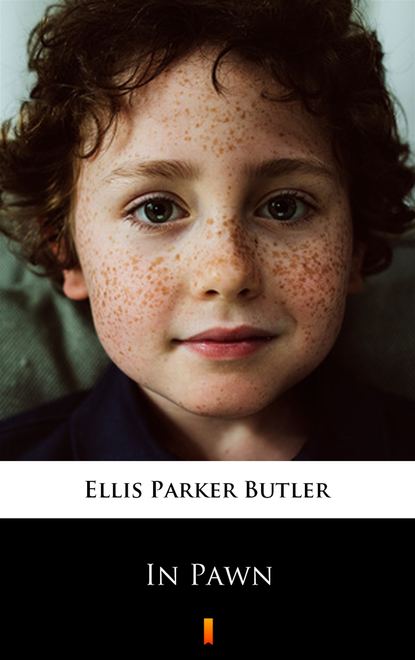 Ellis Parker Butler — In Pawn