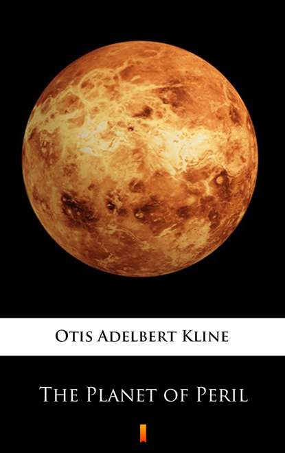 Otis Adelbert  Kline - The Planet of Peril