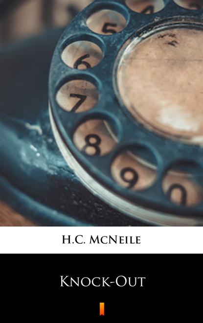 H.C. McNeile — Knock-Out