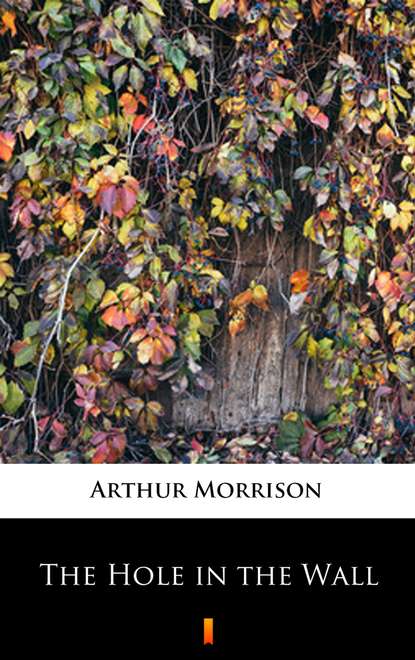 Morrison Arthur - The Hole in the Wall