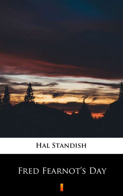 Hal Standish — Fred Fearnot’s Day