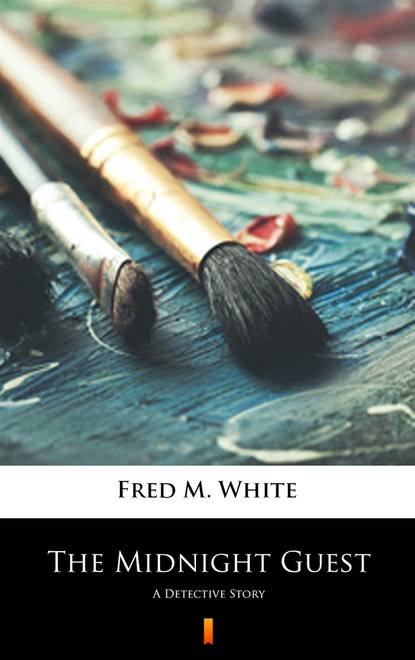 Fred M. White — The Midnight Guest