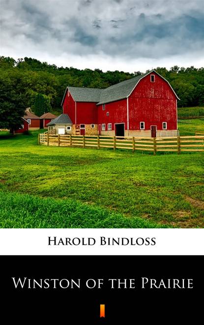 Harold  Bindloss - Winston of the Prairie