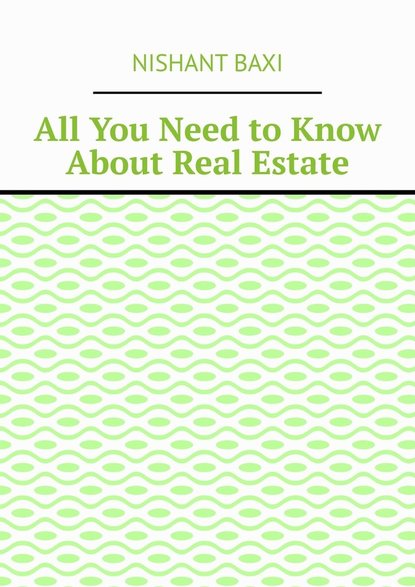 Nishant Baxi - All You Need to Know About Real Estate