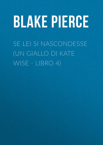 

Se lei si nascondesse (Un giallo di Kate Wise - Libro 4)