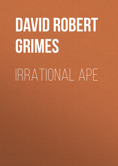 David Robert Grimes — Irrational Ape