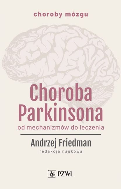 Группа авторов - Choroba Parkinsona. Od mechanizmów do leczenia