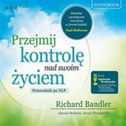 Richard  Bandler - Przejmij kontrolę nad swoim życiem. Przewodnik po NLP