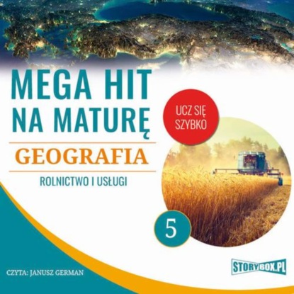 

Mega hit na maturę. Geografia 5. Rolnictwo i usługi