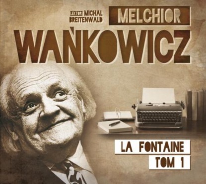 Melchior Wańkowicz — Karafka La Fontaine’a Tom 1