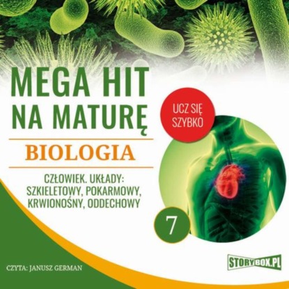 Ксюша Ангел - Mega hit na maturę. Biologia 7. Człowiek. Układy: szkieletowy, pokarmowy, krwionośny, oddechowy