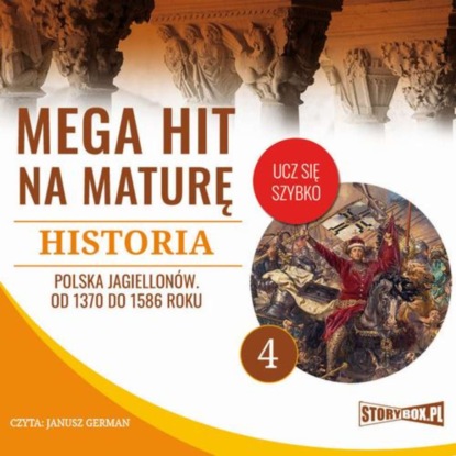 

Mega hit na maturę. Historia 4. Polska Jagiellonów. Od 1370 do 1586 roku