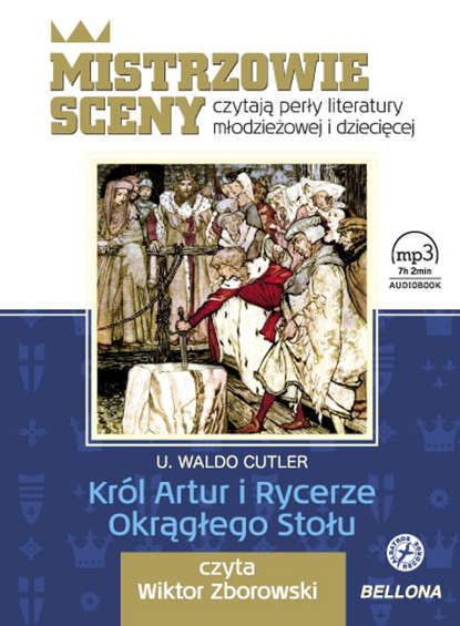 Ксюша Ангел - Król Artur i Rycerze Okrągłego Stołu, książka audio, czyta Wiktor Zborowski