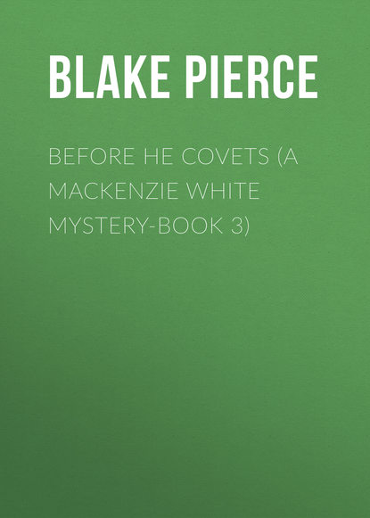 

Before He Covets (A Mackenzie White Mystery-Book 3)