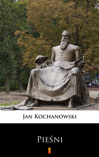 Jan Kochanowski - Pieśni