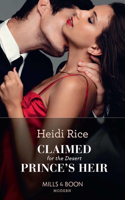 Heidi Rice - Claimed For The Desert Prince's Heir