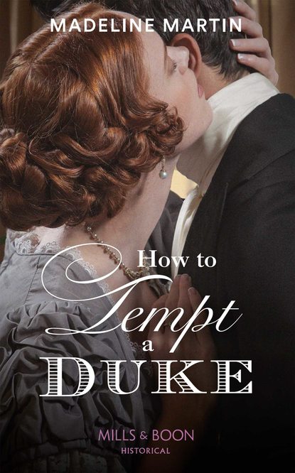 How To Tempt A Duke (Madeline  Martin). 