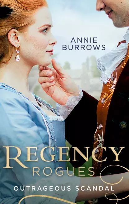 Обложка книги Regency Rogues: Outrageous Scandal: In Bed with the Duke / A Mistress for Major Bartlett, Энни Берроуз