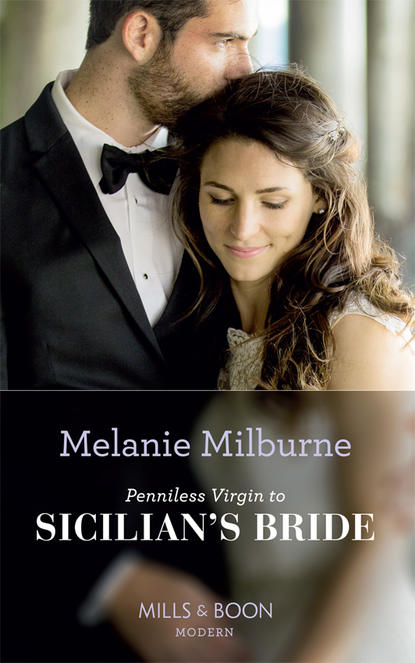 Melanie Milburne — Penniless Virgin To Sicilian's Bride