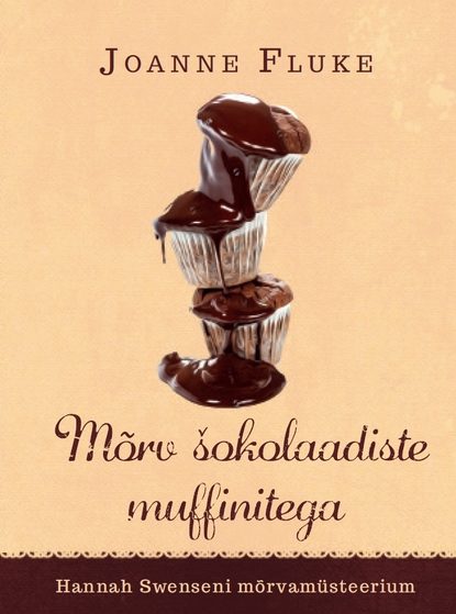 Joanne Fluke - Mõrv šokolaadiste muffinitega. Sari „Hannah Swenseni mõrvamüsteerium“