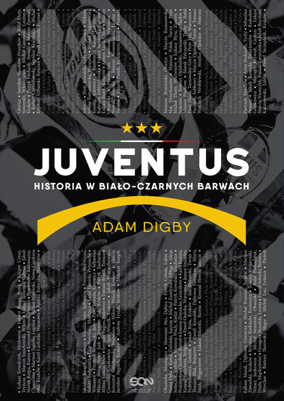 Adam Digby - Juventus. Historia w biało-czarnych barwach