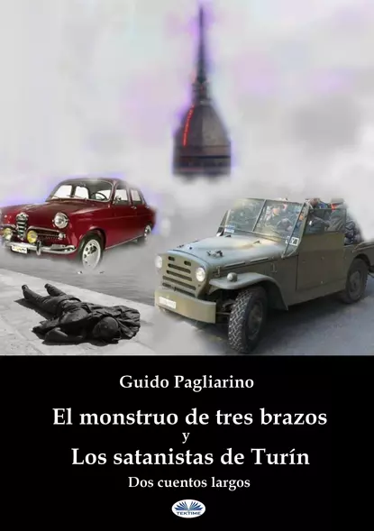 Обложка книги El Monstruo De Tres Brazos Y Los Satanistas De Turín, Guido Pagliarino