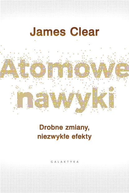 James Clear - Atomowe nawyki