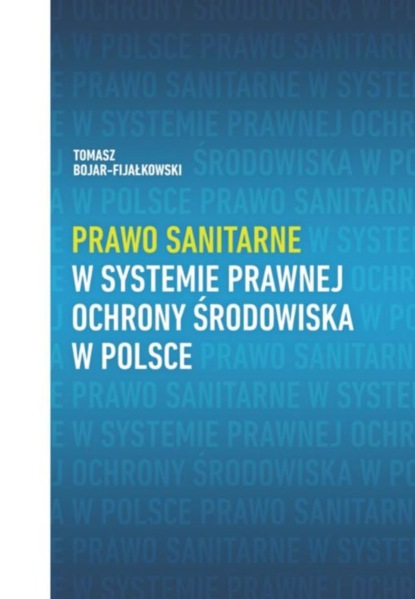 

Prawo sanitarne w systemie prawnej ochrony środowiska w Polsce