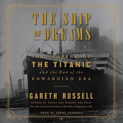 Gareth  Russell - Ship of Dreams