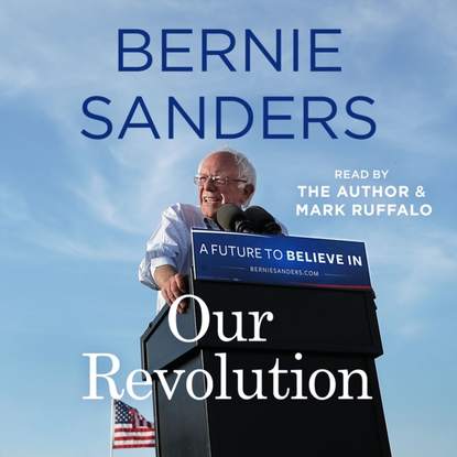 Bernie  Sanders - Our Revolution