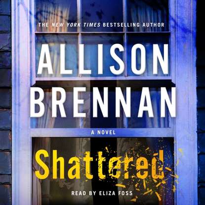 Allison Brennan — Shattered