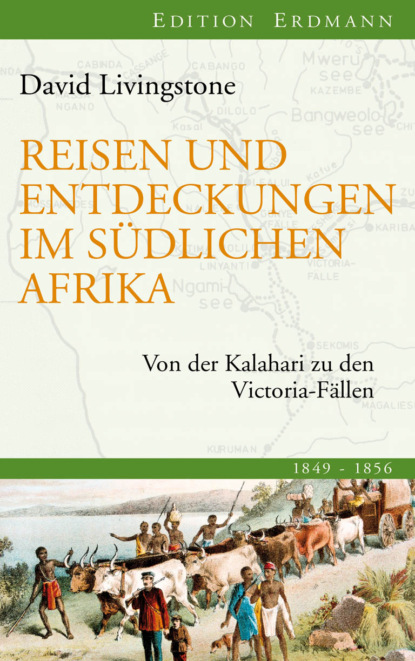 David Livingstone - Reisen und Entdeckungen im südlichen Afrika