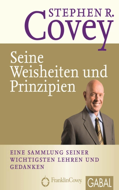 Обложка книги Stephen R. Covey - Seine Weisheiten und Prinzipien, Стивен Кови