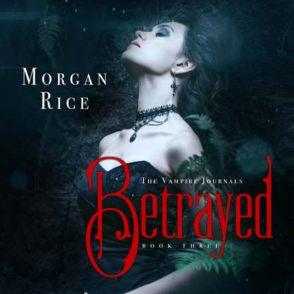 Морган Райс — Betrayed