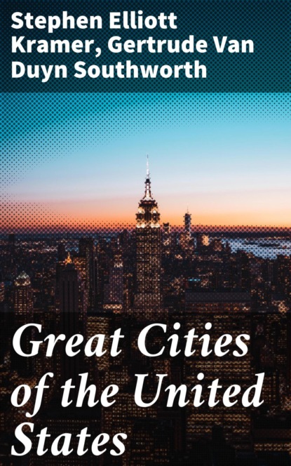 Stephen Elliott Kramer - Great Cities of the United States