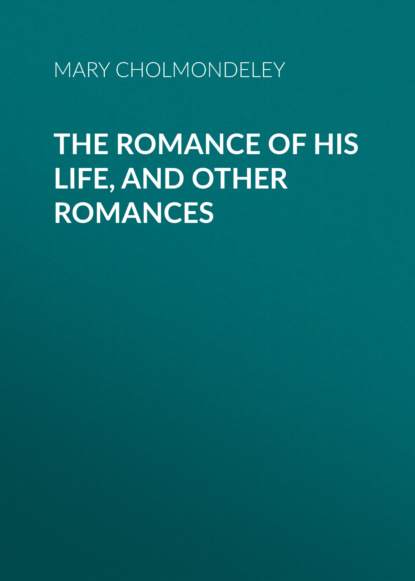 

The Romance of His Life, and Other Romances