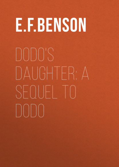 E. F. Benson - Dodo's Daughter: A Sequel to Dodo