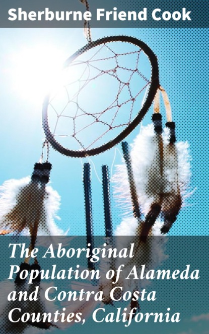 

The Aboriginal Population of Alameda and Contra Costa Counties, California