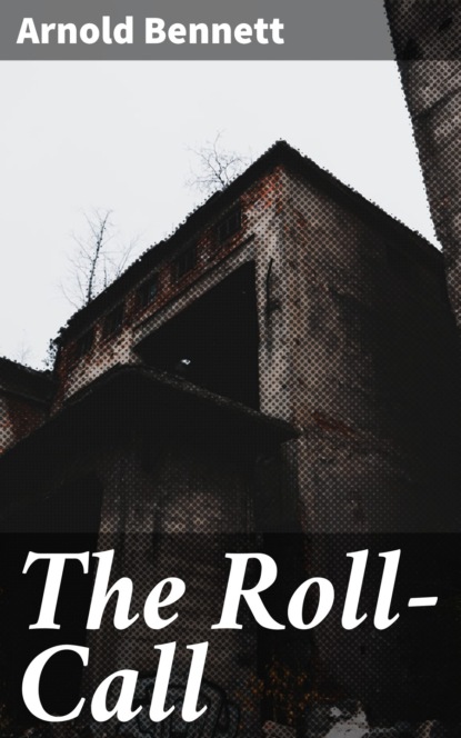 Arnold Bennett - The Roll-Call