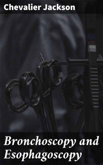 

Bronchoscopy and Esophagoscopy