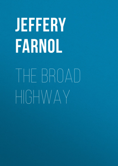 Jeffery Farnol - The Broad Highway