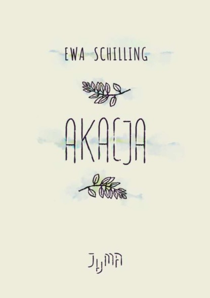 Ewa Schilling — Akacja