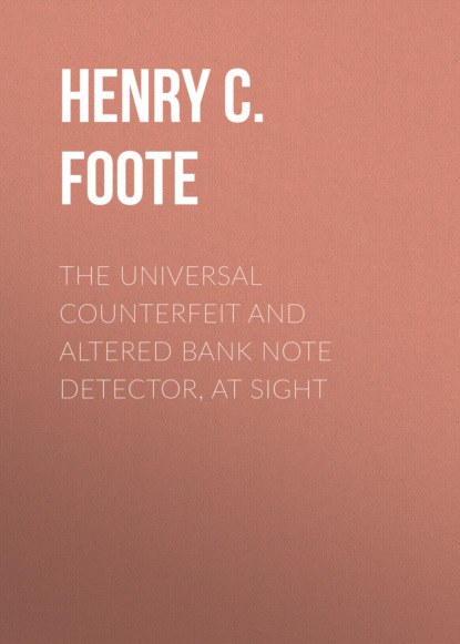 

The Universal Counterfeit and Altered Bank Note Detector, at Sight