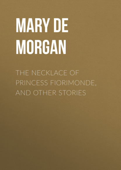 

The Necklace of Princess Fiorimonde, and Other Stories