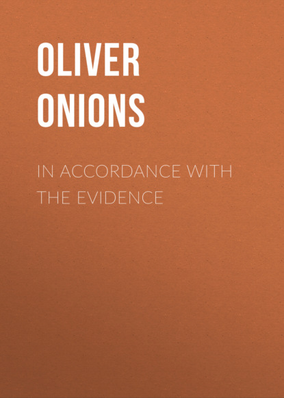 Oliver  Onions - In Accordance with the Evidence