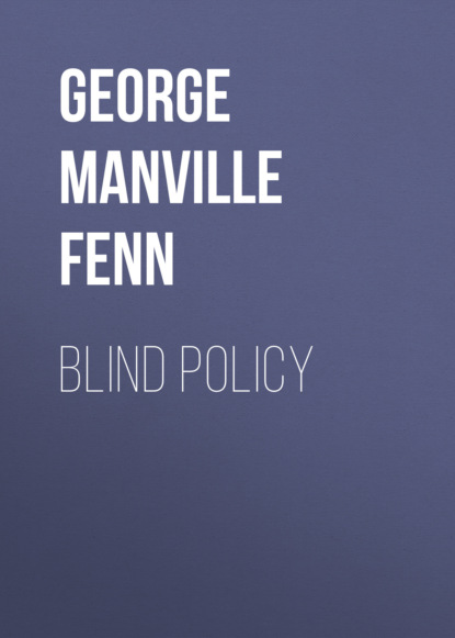 George Manville Fenn - Blind Policy