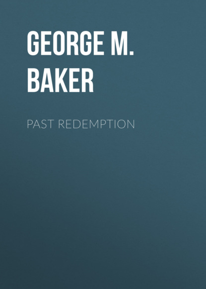 George M. Baker - Past Redemption