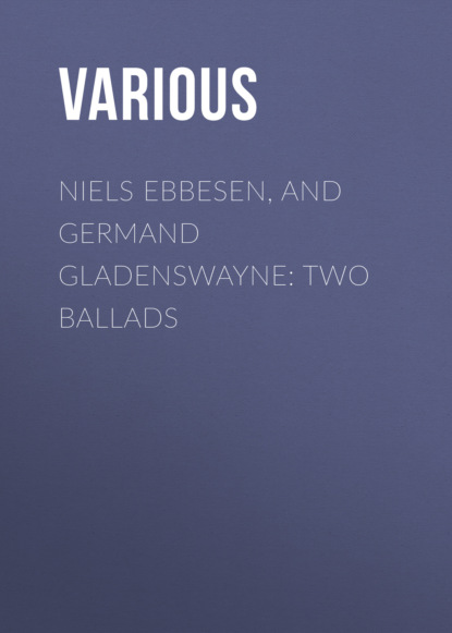 Various - Niels Ebbesen, and Germand Gladenswayne: Two Ballads